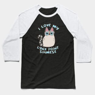 I Love My Lynx Point Siamese Cat Cute Kawaii Chibi Kitty Baseball T-Shirt